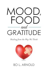 MOOD, FOOD AND GRATITUDE by BO  L. ARNOLD