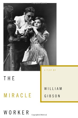 The Miracle Worker: A Play by William Gibson