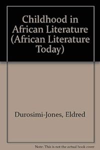 Childhood in African Literature (African Literature Today) by Eldred Durosimi Jones