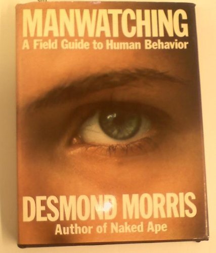 Manwatching: A field guide to human behavior by Desmond Morris