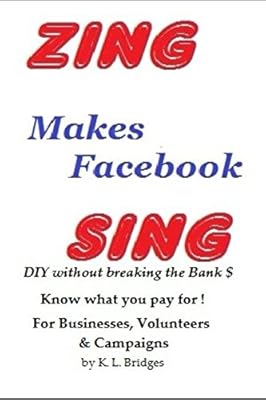 ZING Makes Facebook SING: DIY without breaking the Bank$ For Businesses, Volunteers & Campaigns