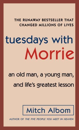 Tuesdays with Morrie by Mitch Albom