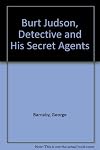Burt Judson, Detective and His Secret Agents