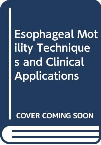 Esophageal Motility Techniques and Clinical Applications by unknown author