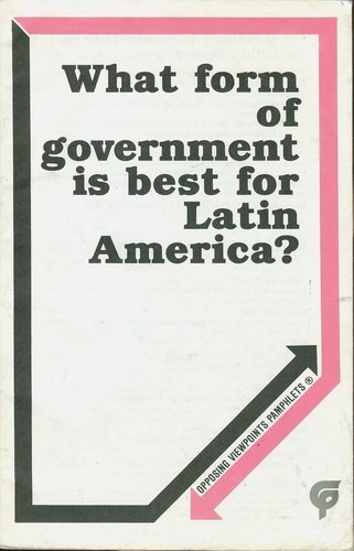 What Form of Government Is Best for Latin America? (Opposing Viewpoint Pamphlets) by David L. Bender