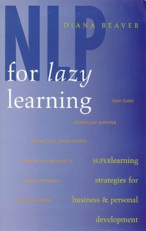 NLP for Lazy Learning : Superlearning Strategies for Business and Personal Development by Diana Beaver