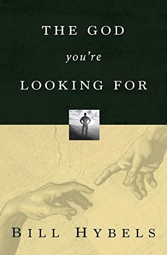 The God You're Looking For by Bill Hybels