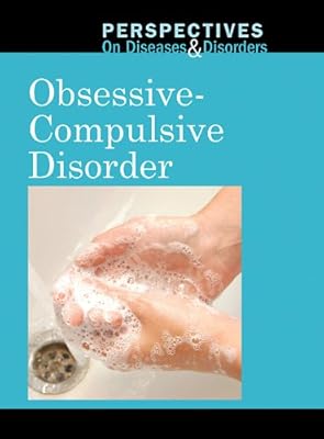 Obsessive-Compulsive Disorder (Perspectives on Diseases and Disorders)