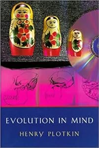 Evolution in Mind - An Introduction to Evolutionary Psychology by Henry Plotkin