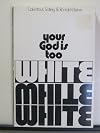 Your God is Too White -