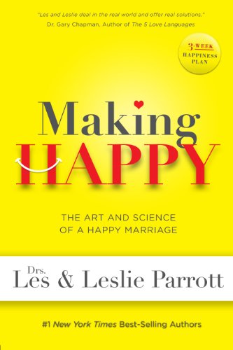 Making Happy: The Art and Science of a Happy Marriage by Les Parrott
