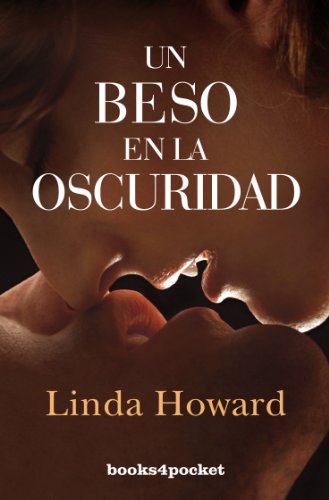 UN BESO EN LA OSCURIDAD (Books4pocket Romantica) (Spanish Edition) by LINDA HOWARD