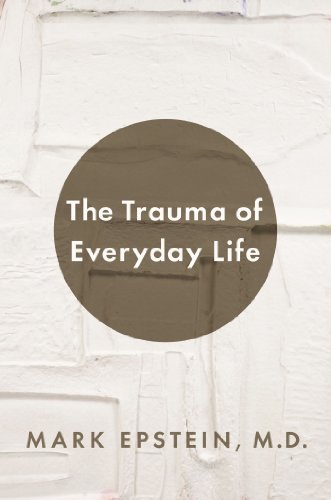 The Trauma of Everyday Life by Mark Epstein
