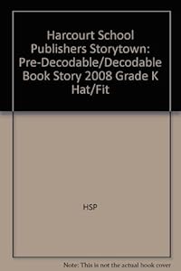 Storytown: Pre-Decodable/Decodable Book Story 2008 Grade K Hat/Fit by HARCOURT SCHOOL PUBLISHERS