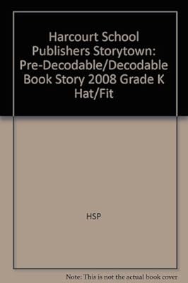 Storytown: Pre-Decodable/Decodable Book Story 2008 Grade K Hat/Fit