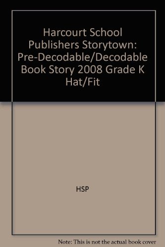 Storytown: Pre-Decodable/Decodable Book Story 2008 Grade K Hat/Fit by HARCOURT SCHOOL PUBLISHERS