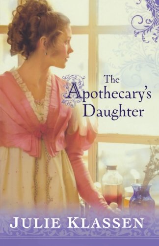 The Apothecary's Daughter by Julie Klassen