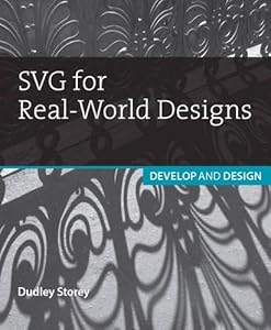 Svg for Real-world Designs: Develop & Design (Develop and Design) by Dudley Storey