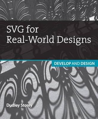 Svg for Real-world Designs: Develop & Design (Develop and Design)