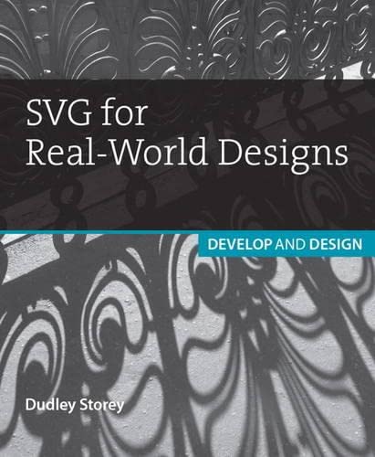 Svg for Real-world Designs: Develop & Design (Develop and Design) by Dudley Storey
