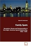 Robert Hendershot, "Family Spats: Perception, Illusion and Sentimentality in the Anglo-American Special Relationship" (VDM, 2009)