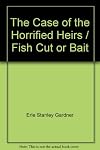 The Case of the Horrified Heirs | Fish or Cut Bait