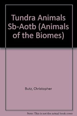 Tundra Animals (Animals of the Biomes)