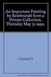 Christie's New York Auction Catalog: An Important Painting by Rembrandt From a Private Collection (Thursday 31 May 1990)