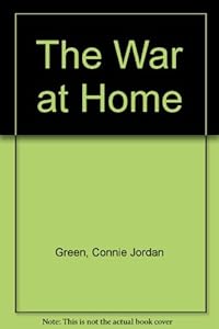 The War at Home by Connie Jordan Green
