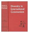 Diversity in international communism; a documentary record, 1961-1963