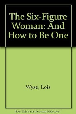 The Six-Figure Woman: And How to Be One