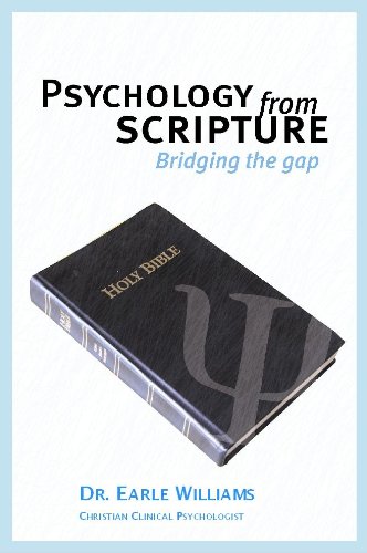 Psychology from Scripture: Bridging the Gap by Dr. Earle H Williams II