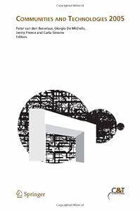 Communities and Technologies 2005: Proceedings of the Second Communities and Technologies Conference, Milano 2005 by Peter van den Besselaar