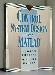 Control System Design Using Matlab by Bahram Shahian