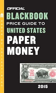 The Official Blackbook Price Guide to United States Paper Money 2015, 47th Edition
