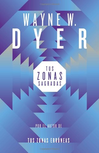 Tus zonas sagradas by Wayne Dyer