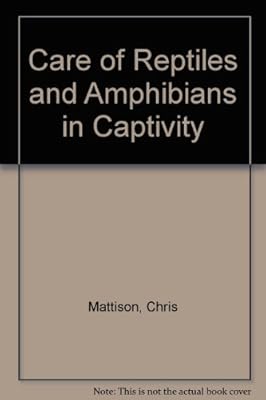 Care of Reptiles and Amphibians in Captivity