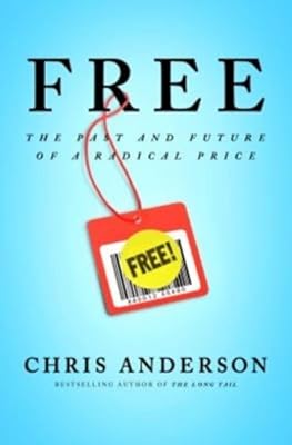 Free: The Future of a Radical Price