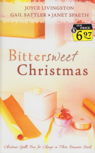 Bitter Sweet Christmas: One Last Christmas/Almost Twins/The Candy Cane Calaboose (Inspirational Christmas Romance Collection) by Janet Spaeth