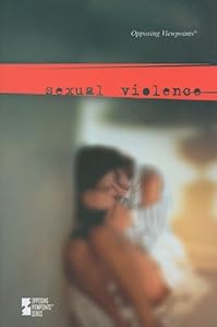 Sexual Violence (Opposing Viewpoints)