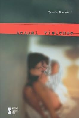 Sexual Violence (Opposing Viewpoints)