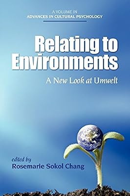 Relating to Environments: A New Look at Umwelt (PB) (Advances in Cultural Psychology: Constructing Human Development)
