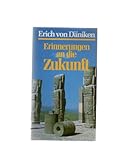 Erinnerungen an die Zukunft - Ungelöste Rätsel der Vergangenheit - Erich von Däniken