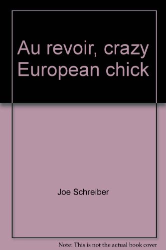 Au revoir, crazy European chick by Joe Schreiber