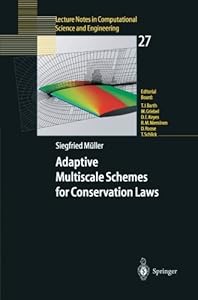 Adaptive Multiscale Schemes for Conservation Laws (Lecture Notes in Computational Science and Engineering (27)) by Siegfried Müller