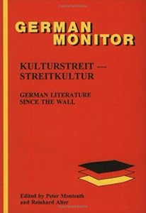 Kulturstreit--Streitkultur: German Literature Since the Wall (German Monitor) (English and German Edition) by Reinhard Alter