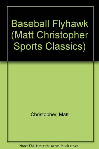 Baseball Flyhawk (Matt Christopher Sports Classics)