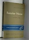 Reactor noise (Monograph series on nuclear science and technology)