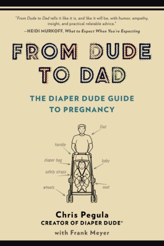 From Dude to Dad: The Diaper Dude Guide to Pregnancy by Mayo Clinic