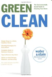 GREEN CLEAN: The Environmentally Sound Guide to Cleaning Your Home